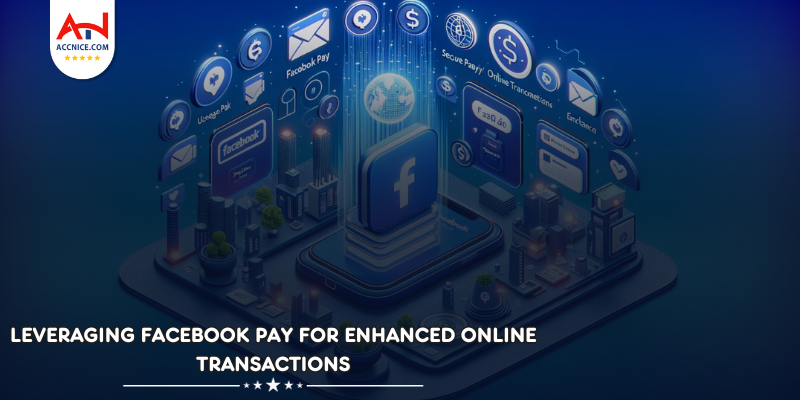 Leveraging Facebook Pay for Enhanced Online Transactions