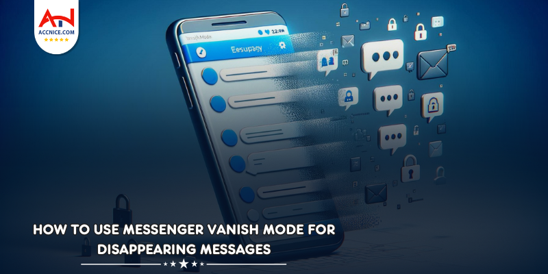 How to Use Messenger Vanish Mode for Disappearing Messages