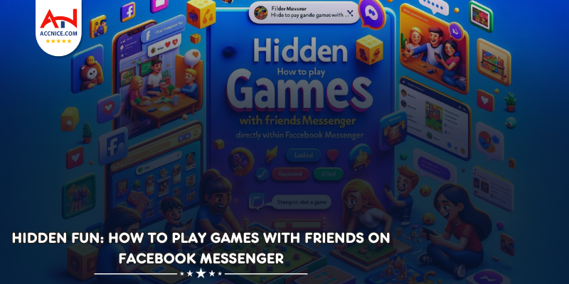 Hidden Fun: How to Play Games with Friends on Facebook Messenger