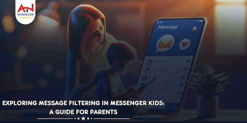 Exploring Message Filtering in Messenger Kids: A Guide for Parents