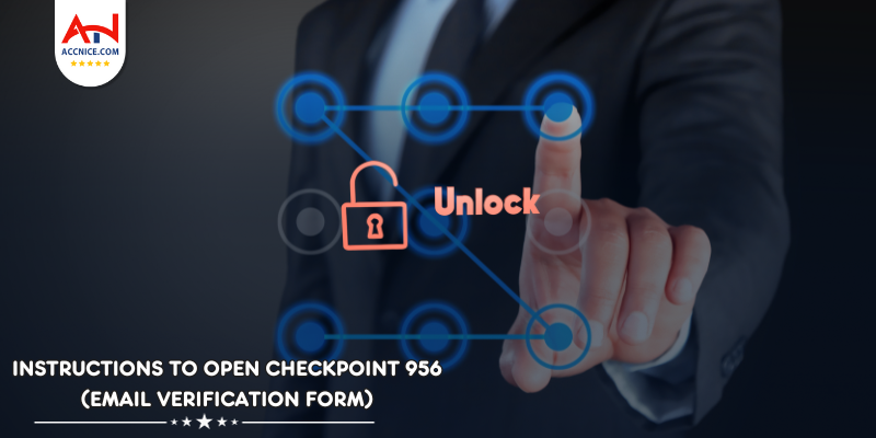 Instructions to open checkpoint 956 (email verification form)