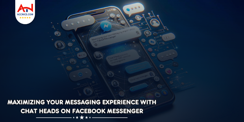 Maximizing Your Messaging Experience with Chat Heads on Facebook Messenger