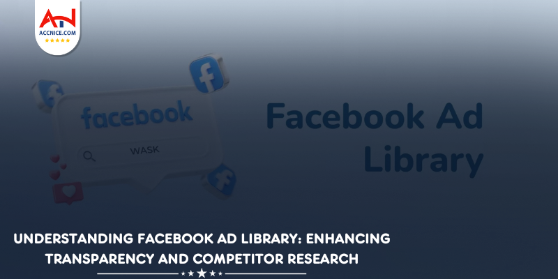 Understanding Facebook Ad Library: Enhancing Transparency and Competitor Research
