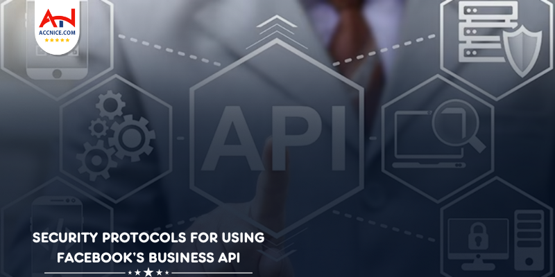 Security Protocols for Using Facebook’s Business APIs