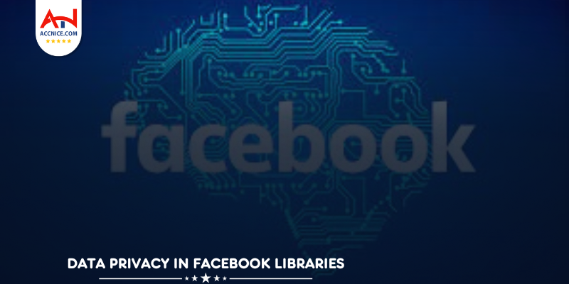 Data Privacy in Facebook Libraries
