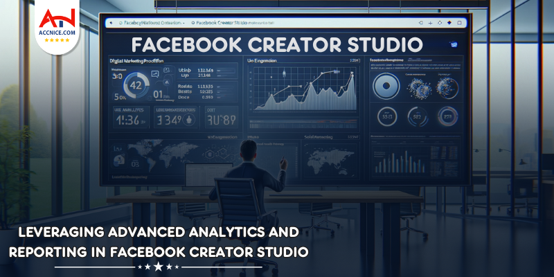 Leveraging Advanced Analytics and Reporting in Facebook Creator Studio