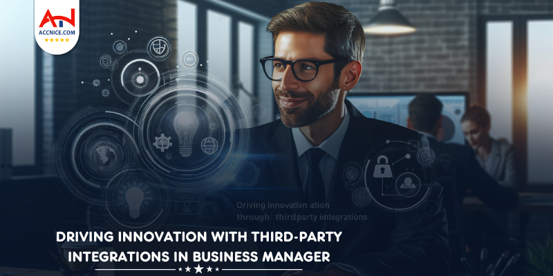 Driving Innovation with Third-Party Integrations in Business Manager